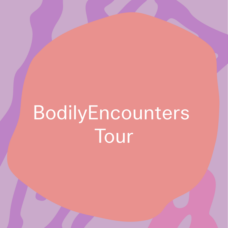 Bodily Encounters Tour